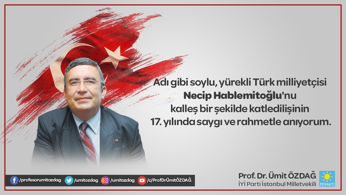 Adı gibi soylu, yürekli Türk milliyetçisi Necip Hablemitoğlu'nu, kalleş bir şekilde katledilişinin 17. yılında saygı ve rahmetle anıyorum.