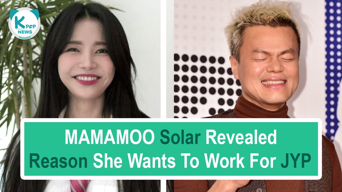 trending_kpop's tweet photo. Finally MAMAMOO Solar Revealed The Reason She Wants To Work For JYP Entertainment
.
https://t.co/imzUS1tuBa
.
#MAMAMOO #mamamoosolar #mamamooiship #mamamoodeservesbetter #mamamoo2000days #mamamoo_hip #MamamooIDRIBGA #kpopprediction #Kpop #KPOPGroupOfTheYear https://t.co/qE1ayTyMrK