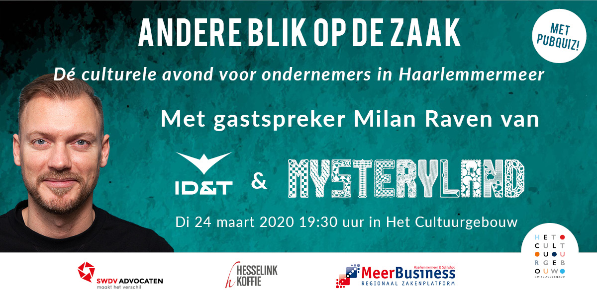 Ben jij ondernemer in de regio Haarlemmermeer? Meld je dan aan voor Andere Blik op de Zaak, op 24 maart in Het Cultuurgebouw. Milan Raven van ID&amp;T neemt je mee in de wereld van Mysteryland en er is een spannende pubquiz! Meer info en aanmelden: bit.ly/2ExtaBn