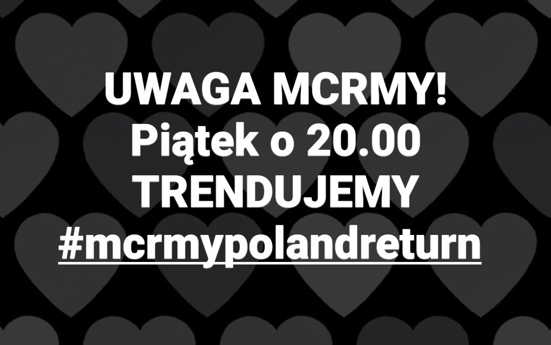 MCRmy_Poland's tweet photo. UWAGA MCRMY
w PIĄTEK o 20:00 TRENDUJEMY #mcrmypolandreturn
Podajcie dalej! https://t.co/bZ6AxZADFX