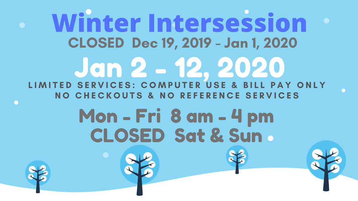The library will be closed tomorrow until Jan 1, 2020.  We will reopen on Jan 2nd with limited services hours.  Have a wonderful winter break!