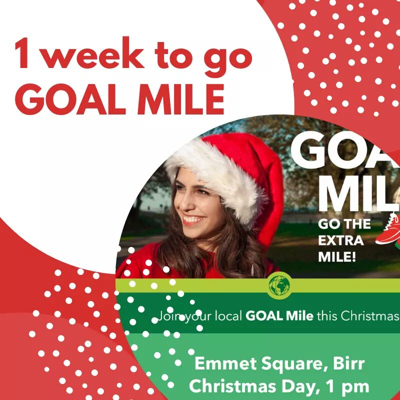 1 Week to go to GOAL MILE Birr.  Please come out for half an hour on Christmas Day and support those in need throughout the world.  Just turn up...! #goalmile