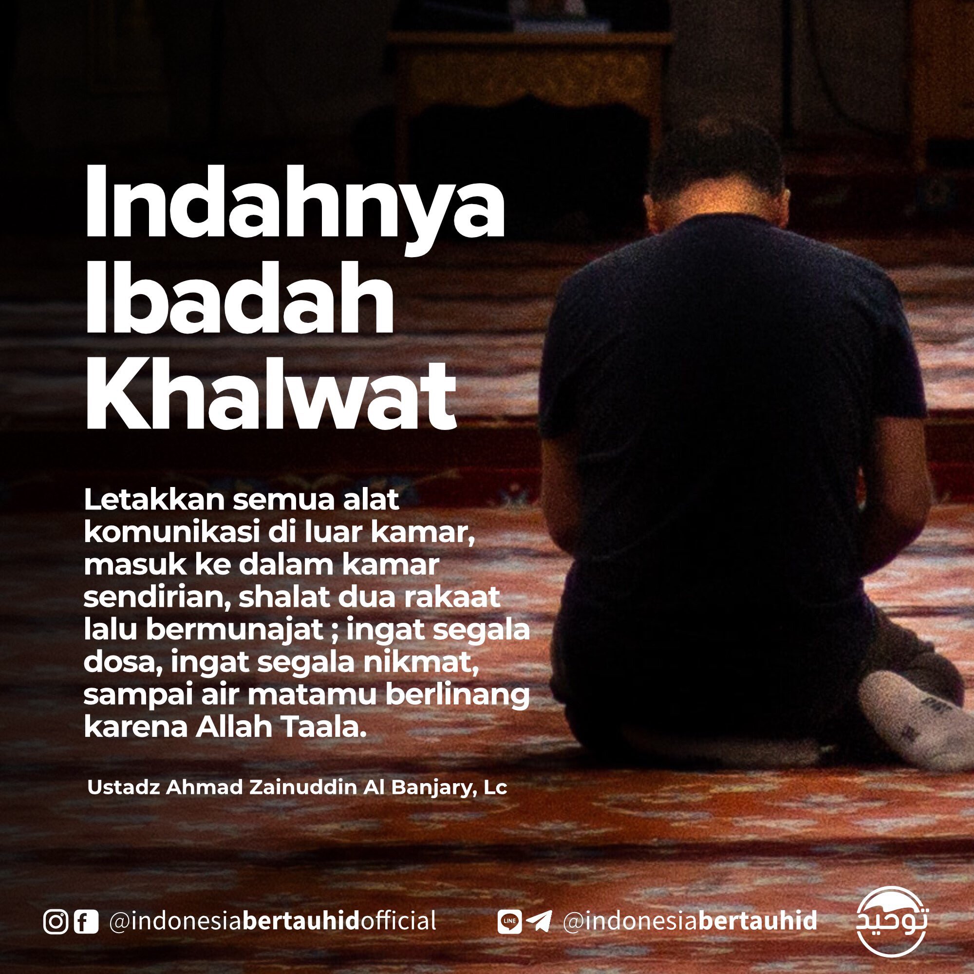 Indonesia Bertauhid Official Pa Twitter Indahnya Ibadah Khalwat Letakkan Semua Alat Komunikasi Di Luar Kamar Masuk Ke Dalam Kamar Sendirian Shalat Dua Rakaat Lalu Bermunajat Ingat Segala Dosa Ingat Segala Nikmat Sampai Air Matamu Berlinang