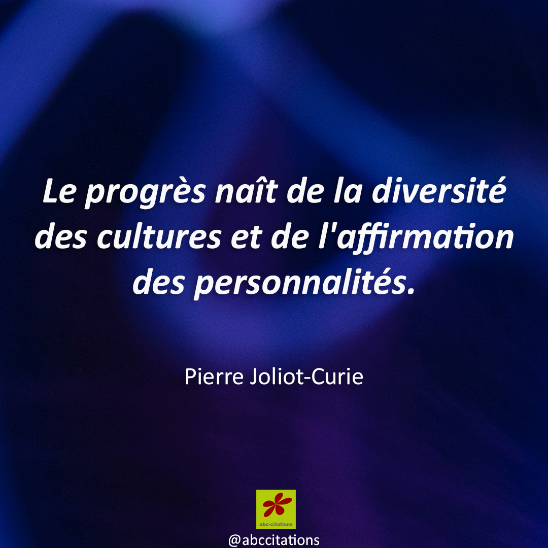 Citations Du Monde Le Progres Nait De La Diversite Des Cultures Et De L Affirmation Des Personnalites Pierre Jolio Curie Citation Quotes Progress Progres Science Recherche Diversite Personnalite Cultures Pierrejoliot Citations Du Monde Le Progres Nait De La Diversite Des Cultures Et De L Affirmation Des Personnalites Pierre Jolio Curie Citation Quotes Progress Progres Science Recherche Diversite Personnalite Cultures Pierrejoliot