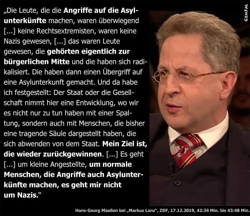 Dieser Satz, den der frühere „Verfassungsschutz“präsident <a href="/HGMaassen/">Hans-Georg Maaßen</a> vorgestern in der (sehenswerten) Sendung „Markus Lanz“ gesagt hat, macht mich fassungslos. Es ist diese Verharmlosung von Extremisten, dieses Verständnis für die Radikalisierung, die eine Gefahr für...