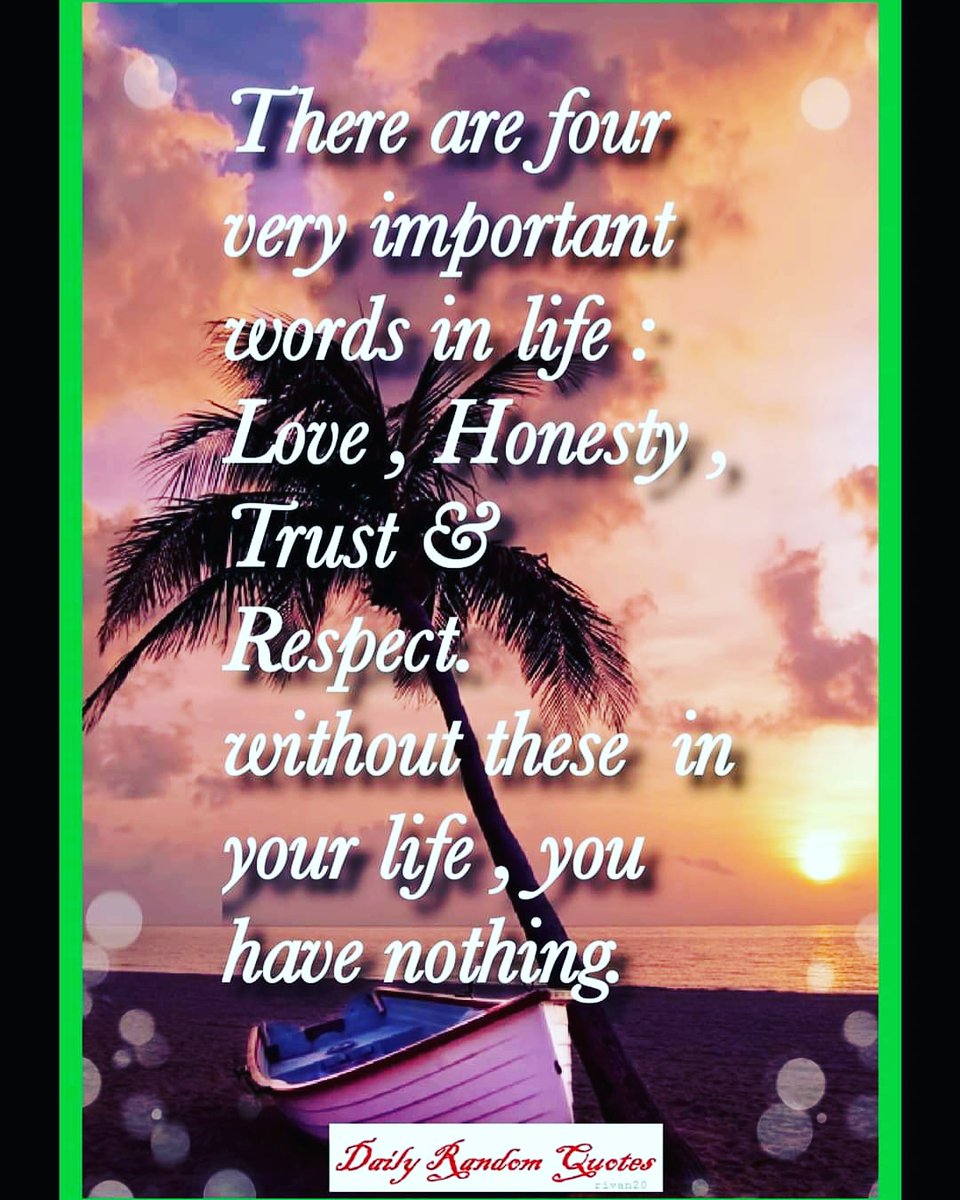DailyRandomQuo1's tweet photo. There are four very important words in life, Love, Honesty, Trust and Respect. Without these in your life you have nothing. https://t.co/m1glNUaj3Z