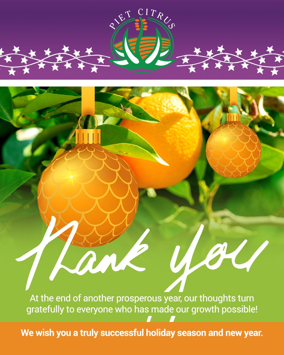 All of us at Piet Citrus would like to wish every one of you and your families, a most joyful, peaceful festive season and everything of the best for the coming new year! We will be closed from the 21st December and will reopen on the 06th of January 2020.