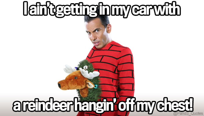 PandS_quotes's tweet photo. "I ain’t getting in my car with a reindeer hangin' off my chest!" @SebastianComedy #EP381 #uglysweaternight https://t.co/K8RQw7dsDN
