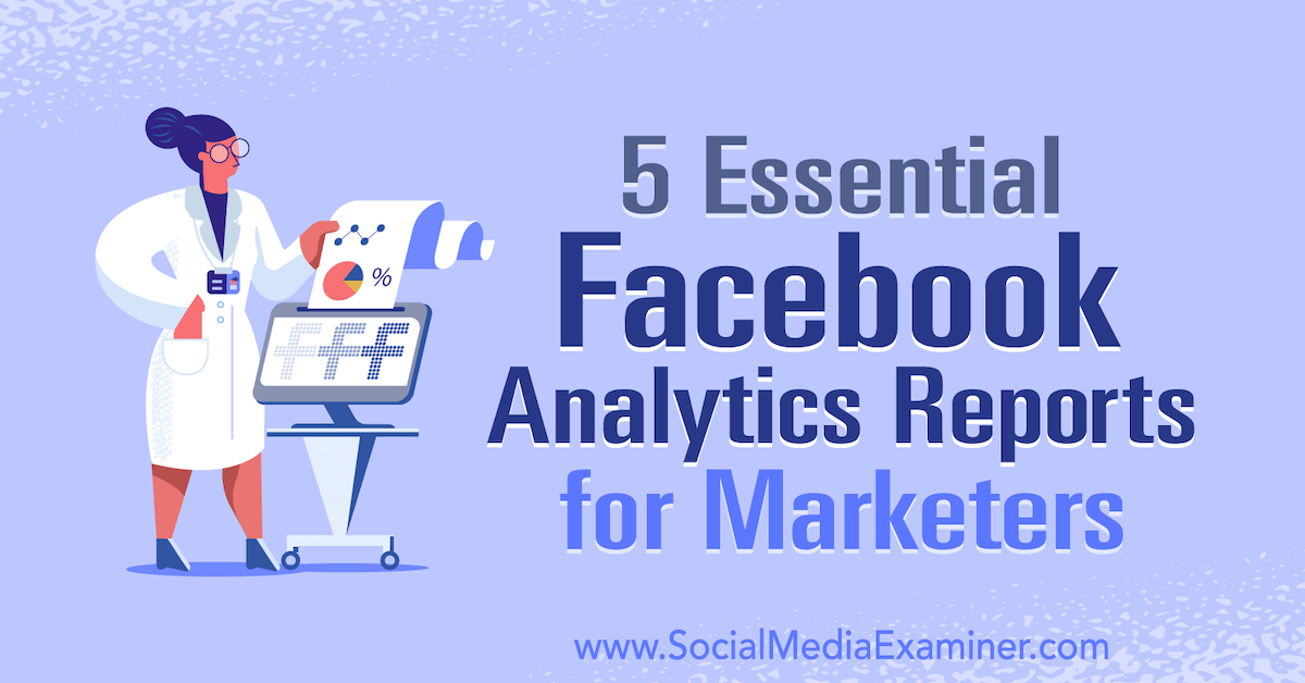 creatingclients's tweet image. 5 Essential Facebook Analytics Reports for Marketers bit.ly/2MbqoWD #socialmedia #creatingclientsforlife
