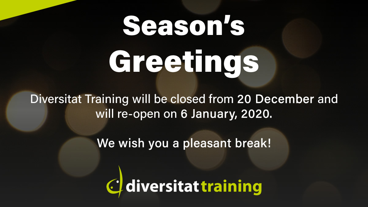Diversitat Training offices are now closed for 2019 and will re-open on January 6, 2020. Merry Christmas, season's greetings and all the best for 2020!
