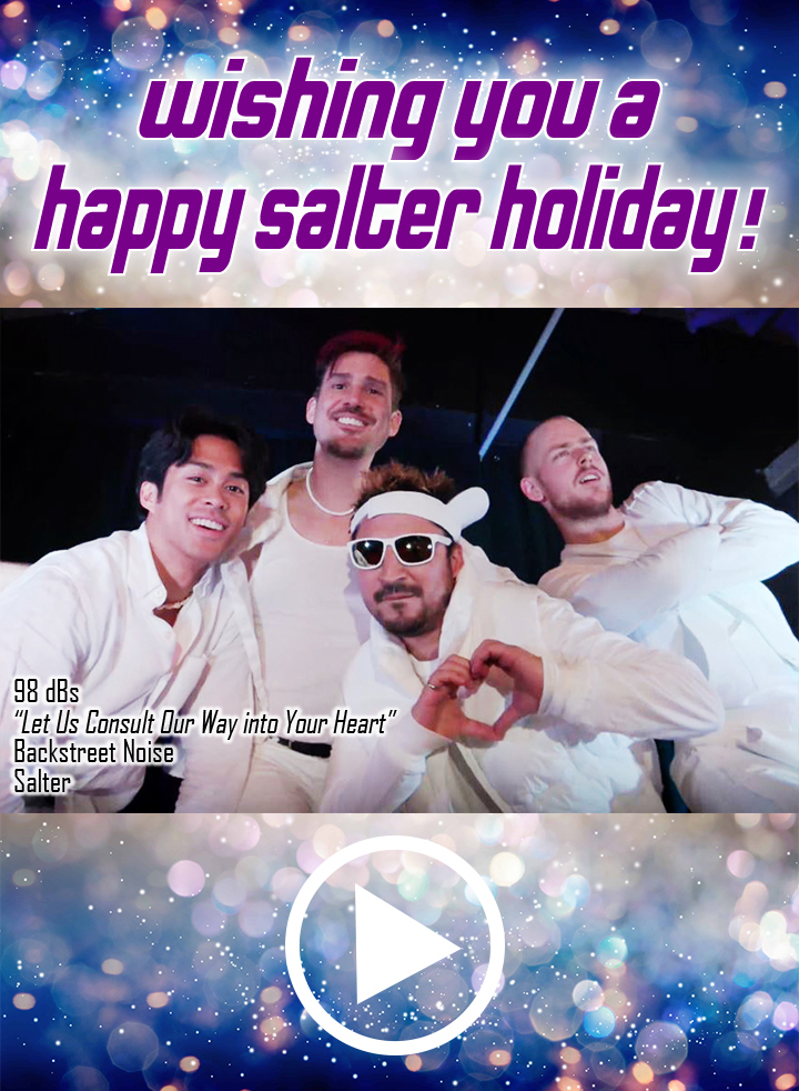 SalterInc's tweet photo. As Salter consults our way into your heart, please note our offices are closed Dec 23-25 and Dec 30-Jan 1. We wish you happy holidays and hope you enjoy our holiday music video! #SalterHoliday #BackstreetNoise #BoyBand #98dBs https://t.co/1hIPfGDK2L https://t.co/1d0wGzzsS4
