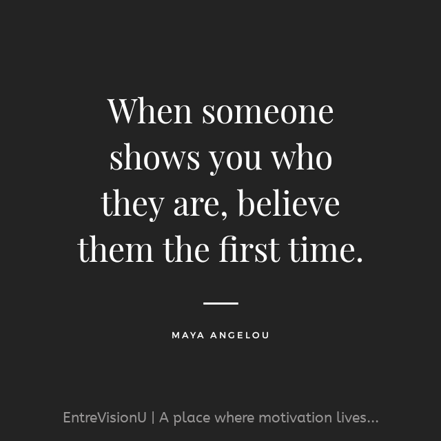 entrevisionu's tweet photo. "When someone shows you who they are, believe them the first time." 

#entrevision #entrevisionu #entrepreneur #quotesoftheday #quotes #motivation #2020goals #love #TrustTheProcess #MayaAngelou https://t.co/3DqUEk6pBP