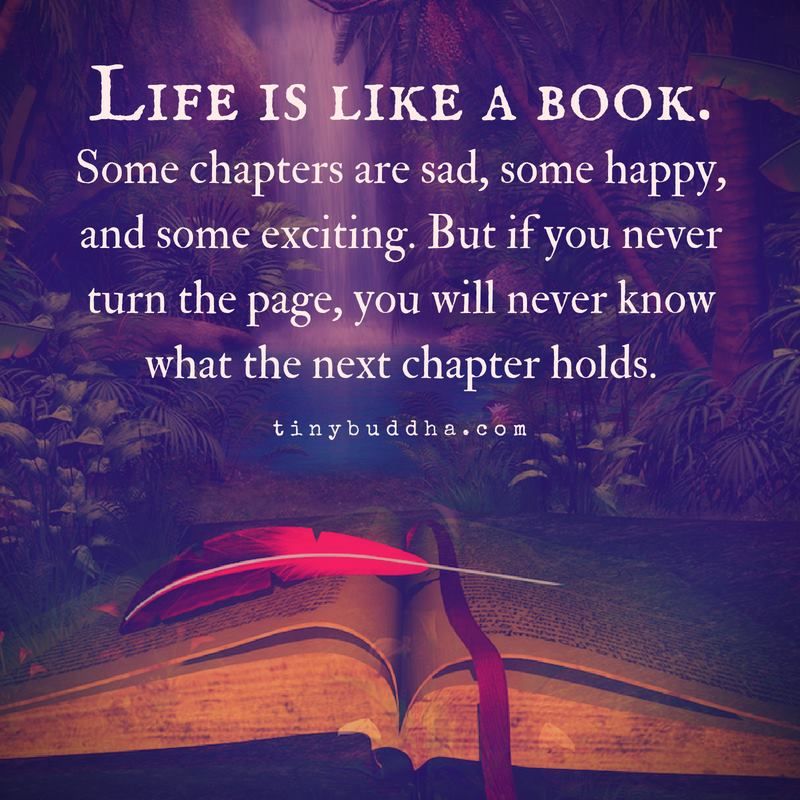 tinybuddha's tweet photo. Life is like a book. Some chapters are sad, some happy, and some exciting. But if you never turn the page, you will never know what the next chapter holds. https://t.co/GEI5x1awYZ