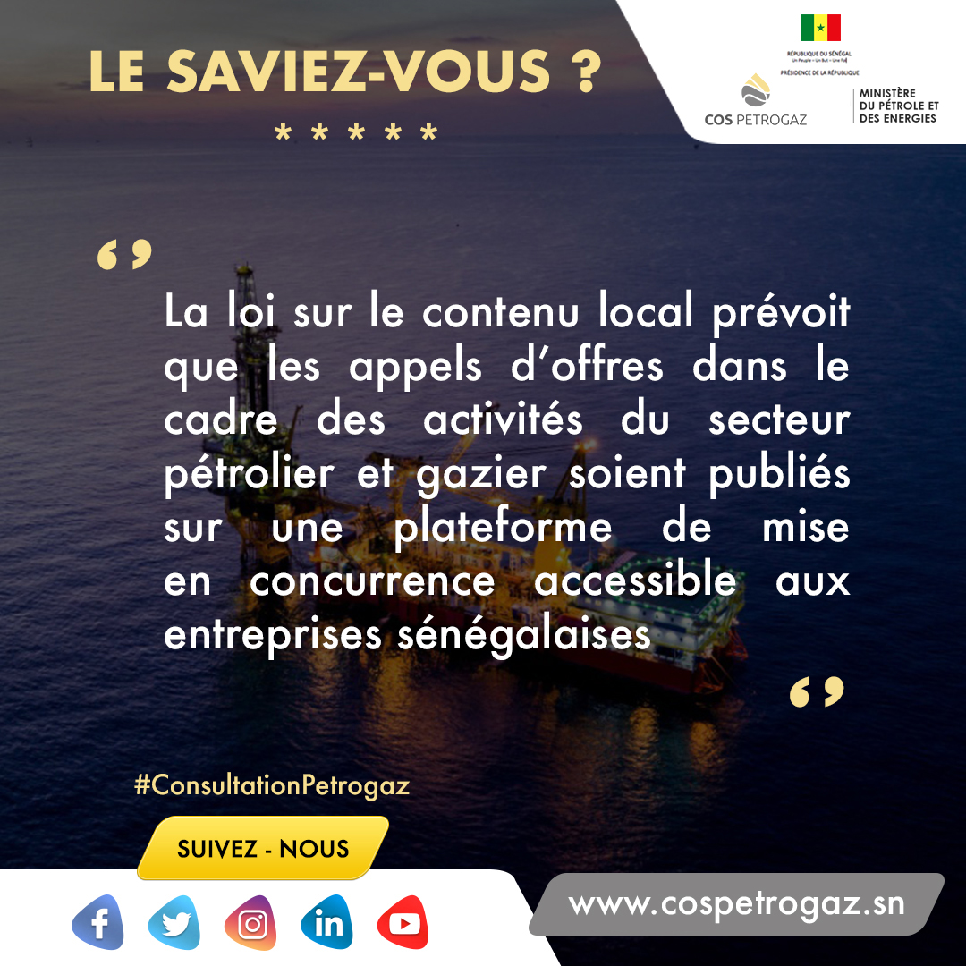 #LeSaviezVous ?
La loi sur le #ContenuLocal prévoit que les appels d’offres dans le cadre des activités du secteur pétrolier et gazier soient publiés sur une plateforme de mise en concurrence accessible aux entreprises sénégalaises
#ConsultationPetrogaz #Kebetu #Cospetrogaz