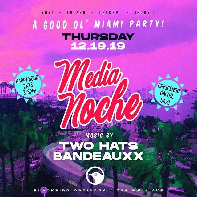 Railroad_Blues's tweet photo. TONIGHT!
THURSDAY!
DEC.19th
A Good ol' Miami Party!
- MEDIA NOCHE -
@blackbirdordinary

Happy Hour 🍸 2 x 1's  3-8pm!

Pachanga Starts at 10!

Come Drink and Dance till Late with
@thetwohats_
@bandeauxx
and @yerowiththesax on the Sax!

Be there for th… https://t.co/yeO6mfLN8S https://t.co/O4mhcS6bO3