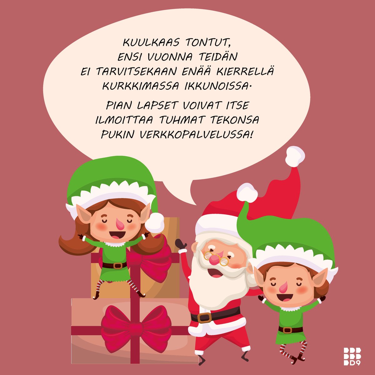 Lämmin kiitos kuluneesta vuodesta! Toisinaan digikehittäminen ja asiakaskeskeisyys on kimuranttia, mutta yhdessä onnistumme. D9-tiimi toivottaa iloista joulua ja antoisaa uutta vuotta 2020!