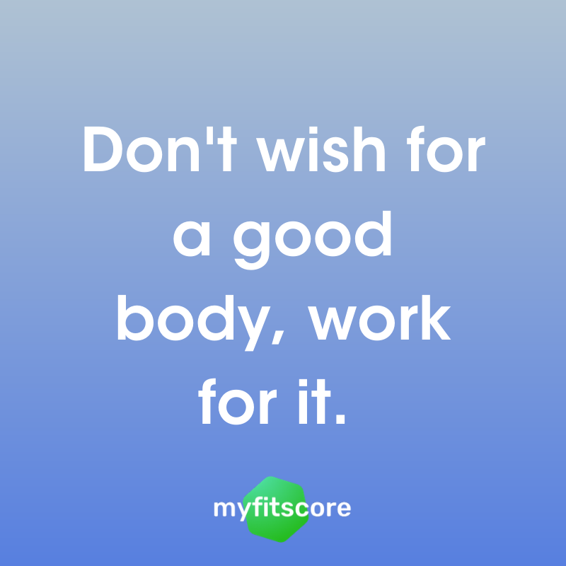 MyFitScoreApp's tweet image. &quot;Don&apos;t wish for a good body, work for it.&quot; 💪 #quotes #MFS
