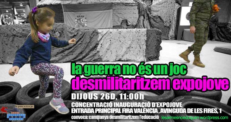 L'Ajuntament de València continuen convidant l'Exèrcit a ExpoJove València a fer pedagogia de la guerra 
I un any més la Campanya Desmilitaritzem l'Educació farà sentir la seua veu #26D 11h. a la porta de Fira Valencia (Av. de les Fires 1)
#laguerranoesunjoc  #educacioperalapau