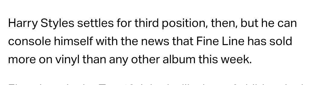 In conclusion: harry styles has been the best selling artist in the world for a week straight. 3 songs on UK top 40 official charts. Adore you is #1 on Today Top Hits. His album on vinyl was the best selling album in the UK this week. Debuted at #3 in the UK official chart. Wow.