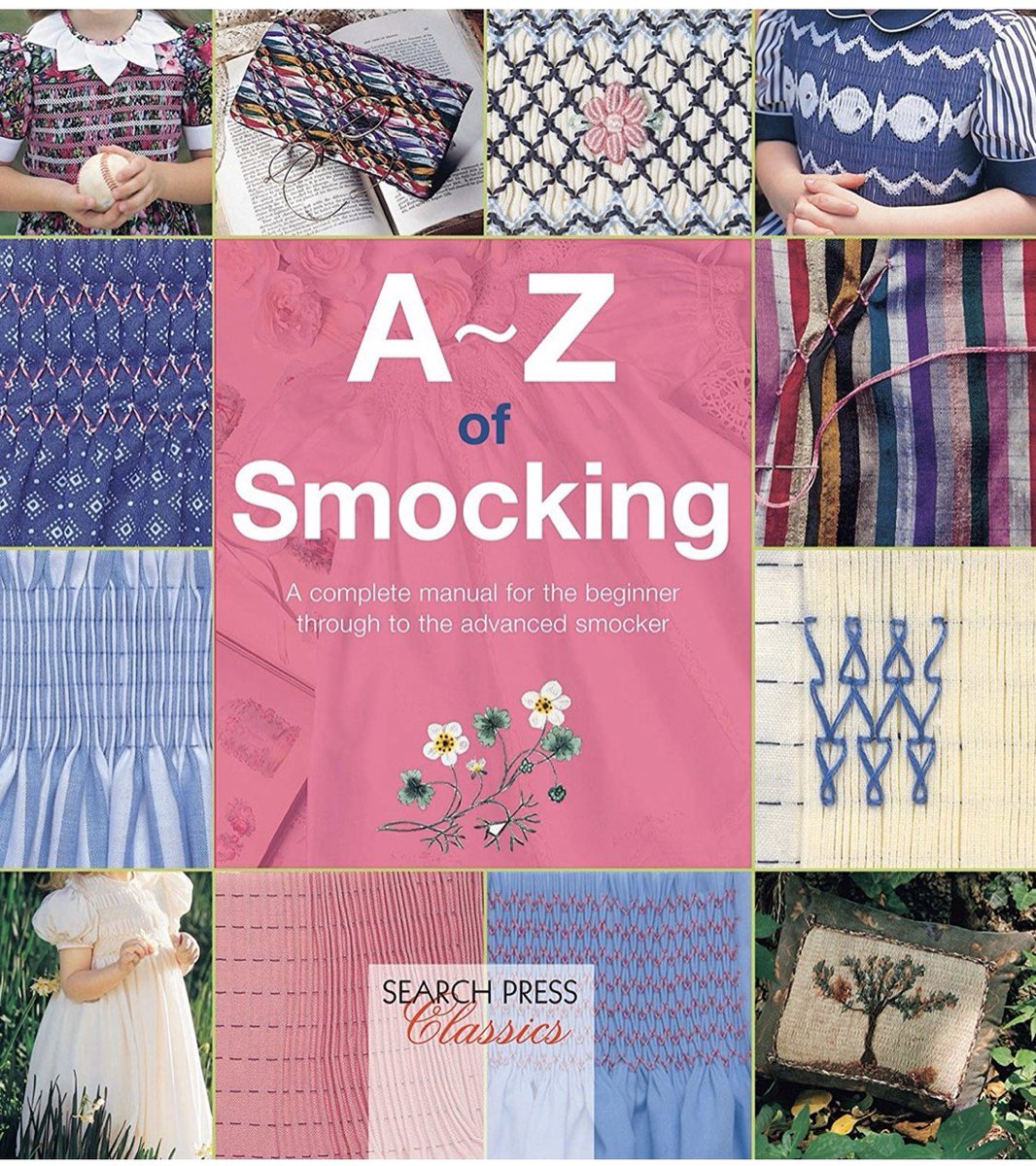 A-Z of Smocking: A complete manual for the beginner through to the advanced smocker (A-Z of Needlecraft)