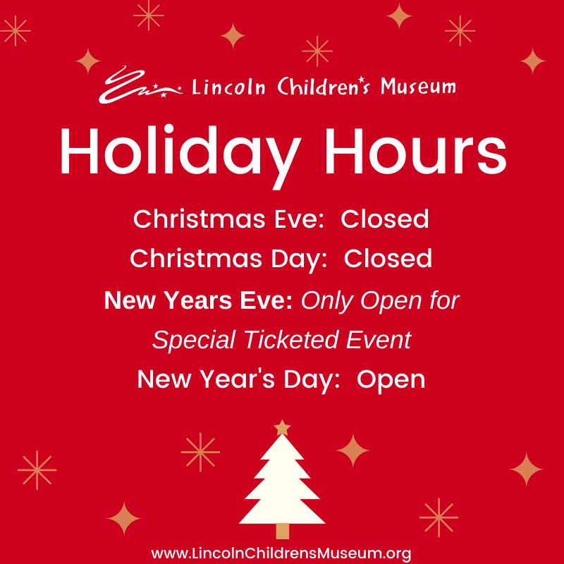 Happy Holidays from the Lincoln Children's Museum! 

Here's a look at what our holiday hours will be like for Christmas and New Year's. For information about our Family New Year's Eve event; Make-Believe Midnight, please visit our website at ow.ly/P7CF50xyyQX