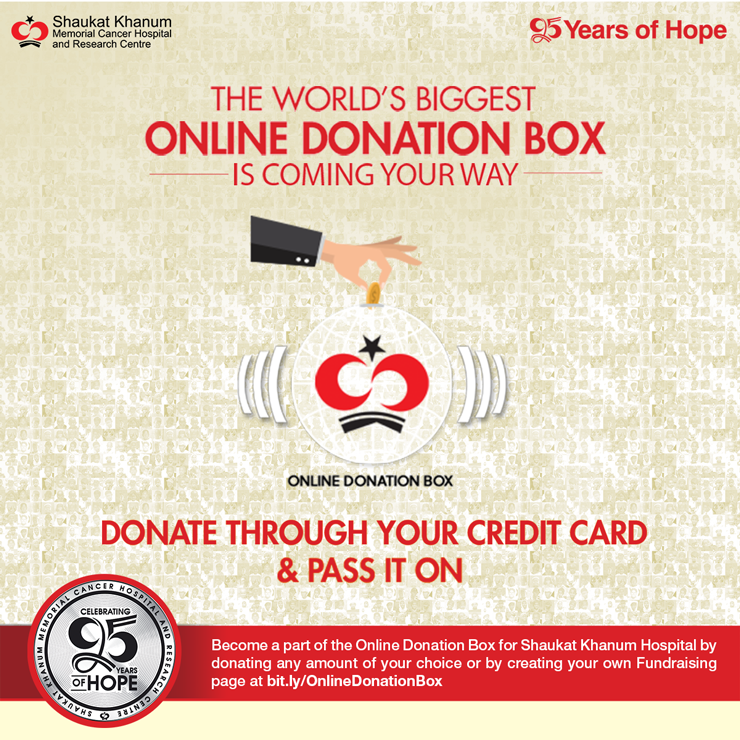Shaukat Khanum The World S Biggest Online Donation Box Is Coming Your Way Send Your Donation Gifts On The Occasion Of 25th Anniversary Of Shaukatkhanumhospital Become A Part Of Onlinedonationbox For Shaukat Khanum The World S Biggest Online Donation Box Is Coming Your Way Send Your Donation Gifts On The Occasion Of 25th Anniversary Of Shaukatkhanumhospital Become A Part Of Onlinedonationbox For