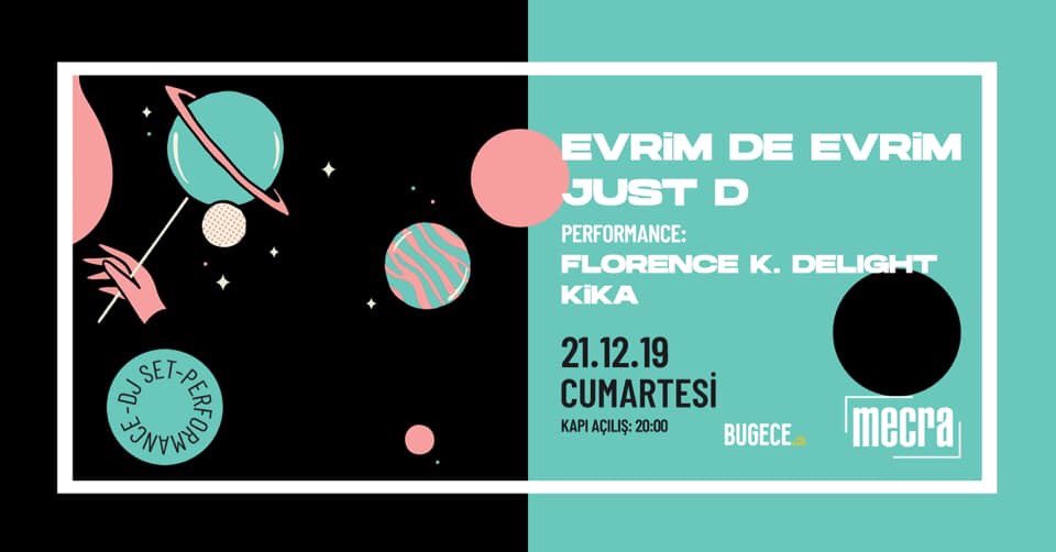 Bu Gece!

Elektronik müzik sahnesinin show arkası kısmında çok güzel işler çıkaran Evrim de Evrim ve  İstanbul partilemelerine yeni bir boyut kazandıran Just D ile [mecra]'da dans pistinideyiz!

Özel performanslarıyla Florence K. Delight ve KİKA bizlerle olacak!