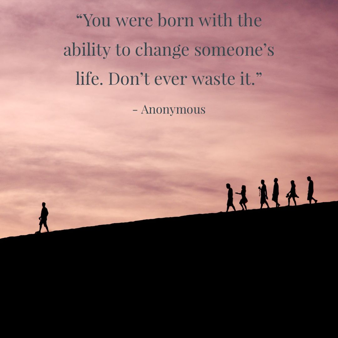 simply_foster's tweet photo. “You were born with the ability to change someone’s life. Don’t ever waste it.” -Anonymous https://t.co/meNq66OXdg