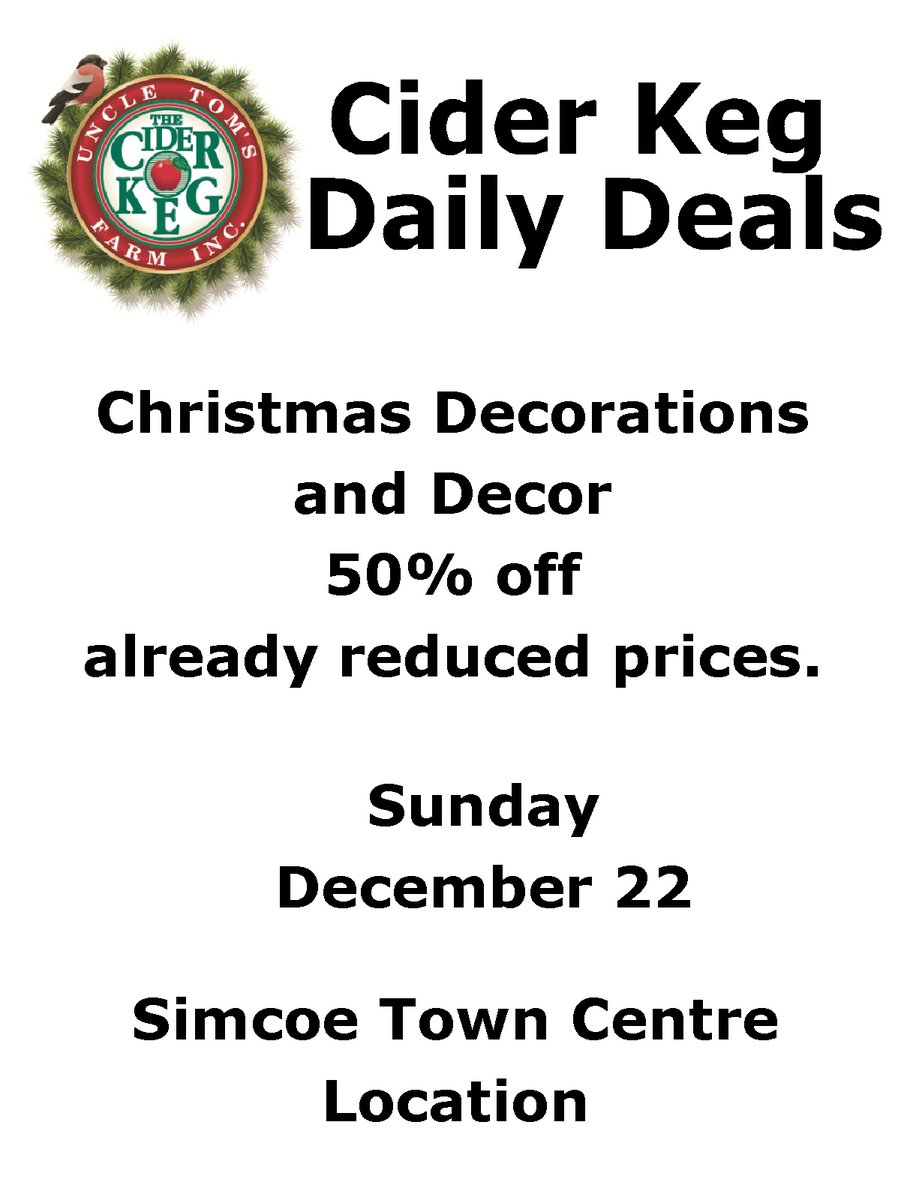 DAILY DEALS DECEMBER 22 - Christmas Decorations.  Stop by the Cider Keg Local Holiday Market in the Simcoe Town Centre and pickup your local Gift Baskets, Cider preserves and local gourmet
Open everyday until December 24. New Location in the Giant Tiger Hallway, next to Santa.
