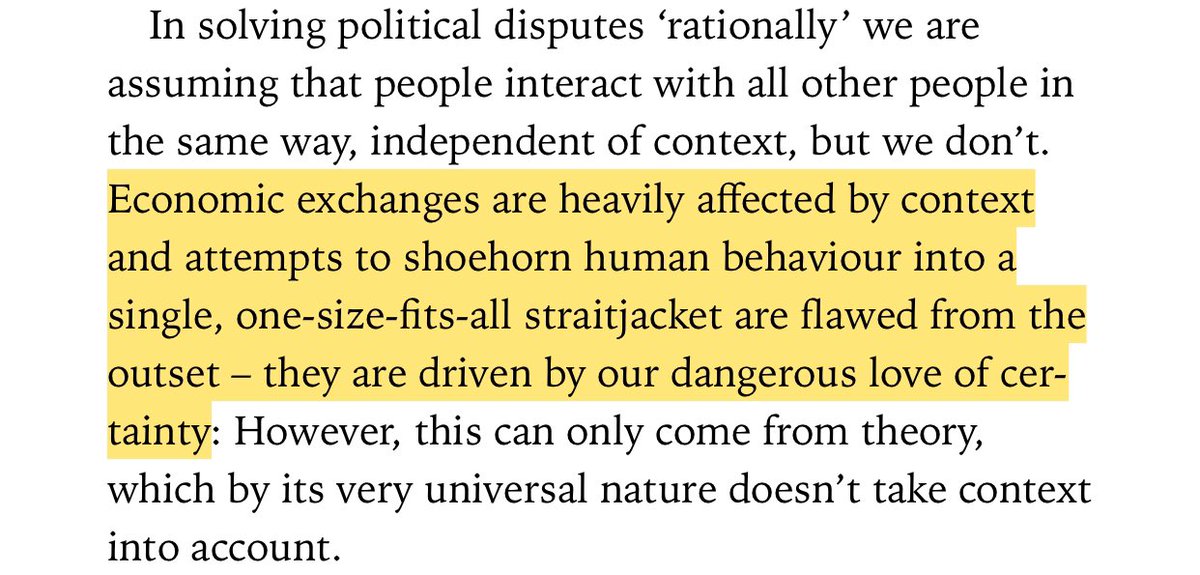 “Economic exchanges are heavily affected by context and attempts to shoehorn behaviour into a single, one-size-fits-all straitjacket are flowed from the outset - they are driven by our dangerous love of certainty”