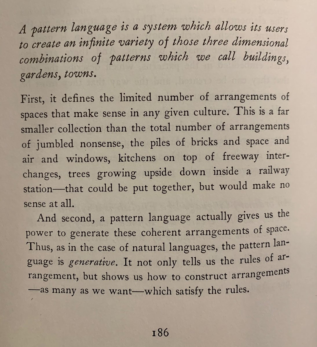 So then it seems that when we have those three qualities we can create constructs, physical or virtual, that feel spatial to us.With languages, we can create places. In fact, Christopher Alexander asserts architecture is inherently linguistic. (from TTWoB pgs. 186 & 206)