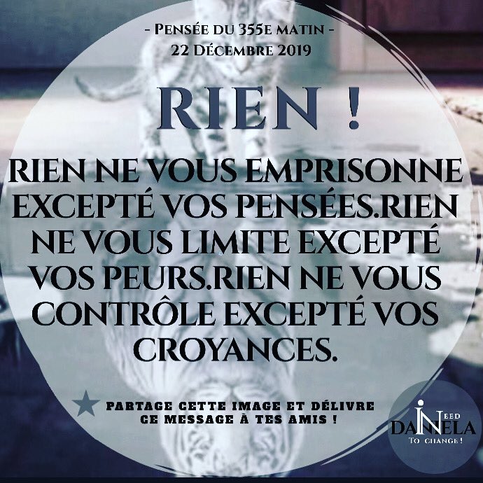 Pensée du 355e matin - 22 Décembre 2019 RIEN !
#Rien #pensees #limite #peur #contrôle #croyancelimitante #loidattraction #vivre #lâchezprise #momentprésent #développementpersonnel #prisedeconscience #consciencedesoi #penséepositif #penséedujour #vie #ressentir #gratitude