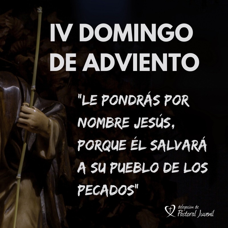 "Le pondrás por nombre Jesús, porque Él salvará a su pueblo de los pecados" ¡Cuarto Domingo de Adviento!