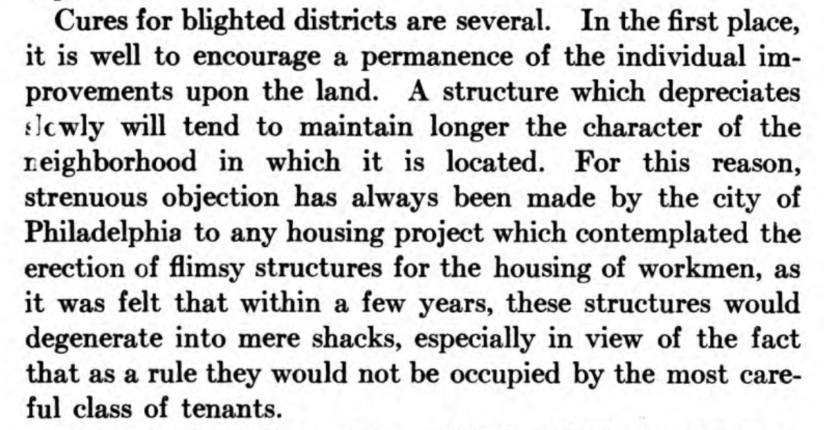 Fear not reader, "blight" can be prevented. First, "it is well" to prevent any homes for "workmen" since they are "flimsy" and will "degenerate" into "shacks". Presumably they do not need homes or will find them in a less discriminating place far away.