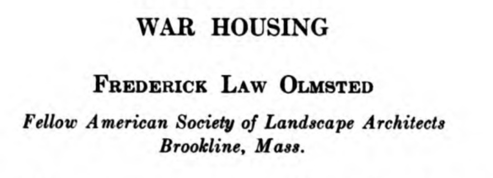 1918 Frederick Law Olmsted (the lesser) would like to address you about "War Housing". He's had some pretty frank ideas about racial segregation so far so this might be of some interest today.
