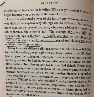 2. Blueprint by Robert Plomin https://amzn.to/2Q7EedM “The average IQ score difference between siblings is 13 points, not that far off the average difference of 17 points for pairs of individuals selected at random from the population.”