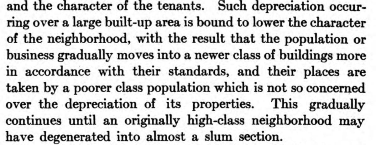 After stumblingly arguing that maybe falling land value is related to "blight", we wander into causes. As buildings age, a "poorer class population" moves in. Slowly nice areas "degenerate" (eugenics term  http://eugenicsarchive.ca/discover/tree/535eeb0d7095aa0000000218 ) into a "slum"