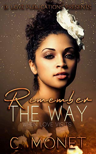 GirlHaveYouRead's tweet photo. #NewRelease Remember the Way: When Love Visits  by @author_cmonet . https://t.co/5CoYGpvhtB #blackromance #GHYR https://t.co/nBYlcgLsZU