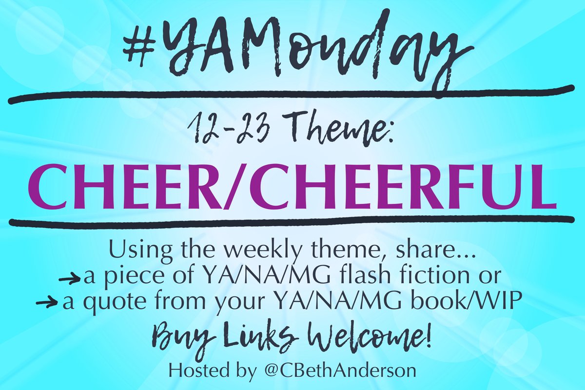 CBethAnderson's tweet photo. YA/MG/NA writers, it's time for #YAMonday!

The theme for 12/23 is CHEER/CHEERFUL. Use it in YA/MG/NA flash fiction, or share a quote from your book/WIP.

Buy links welcome!#Prompt #MicroFiction #FlashFiction #AmWritingYA #AmWritingMG #AmWritingNA #WritingCommunity #WritingPrompt https://t.co/1fja4KisSM