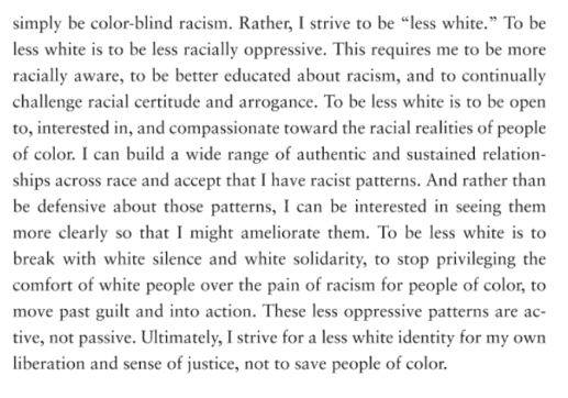Here, pp. 149-50, DiAngelo explains how being antiracist often involves developing a "positive white identity," then says that's impossible because there is no such thing, a white identities are inherently racist, so she strives to be "less white."