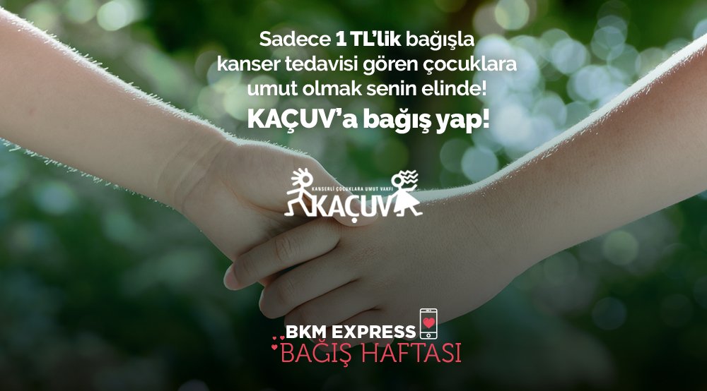 Her güne bir iyilik!
Bugünkü bağışlarımız KAÇUV’a! BKM Express’le sadece 1 TL bağış yapmak için tıklayın👉🏻 bkm.bz/KACUV2019
<a href="/KACUV1/">KAÇUV</a> #BKMExpressBağışHaftası