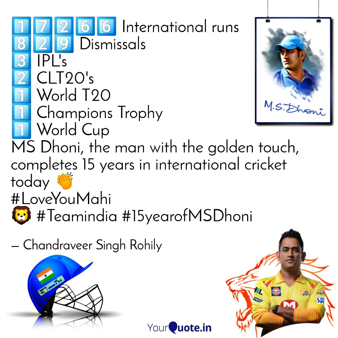 1️⃣7️⃣2️⃣6️⃣6️⃣ International runs
8️⃣2️⃣9️⃣ Dismissals
3️⃣ IPL's
2️⃣ CLT20's
1️⃣ World T20
1️⃣ Champions Trophy
1️⃣ World Cup
@msdhoni, the man with the golden touch, completes 15 years in international cricket today 👏
#LoveYouMahi
🦁 #Teamindia #bcci #15yearofMSDhoni