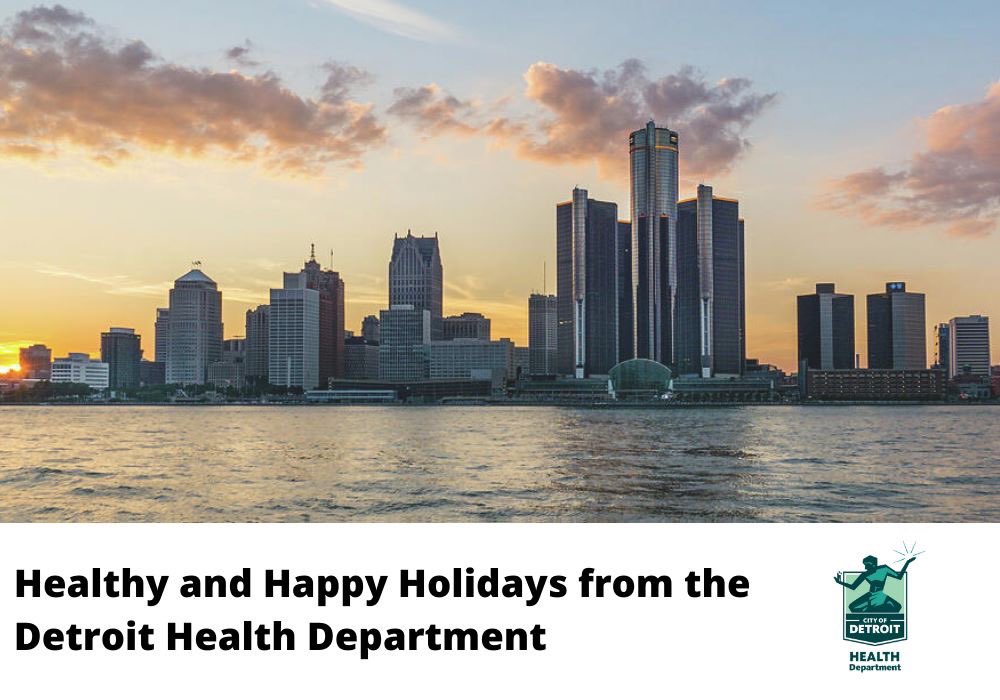 DetHealth's tweet photo. The Detroit Health Department wishes everyone a healthy holiday season. 

City offices including the health department will be closed from December 23 through January 1. 

#HappyHolidays https://t.co/aDi2BrpSNg