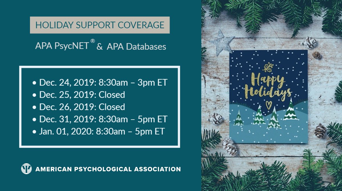 APA_Databases's tweet image. Please visit bit.ly/2LSHNDv to view APA’s holiday support hours for #PsycNET® and APA #Databases. We extend our very best wishes for a happy holiday season.