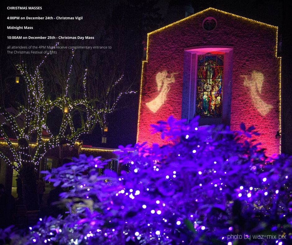 🕯⛪️ CHRISTMAS EVE MASSES ⛪️🕯
.
4:00PM on December 24th - Christmas Vigil
*All attendees of the 4PM Mass receive complimentary entrance to The Christmas Festival of Lights
.
Midnight Mass
.
10:00AM on December 25th - Christmas Day Mass