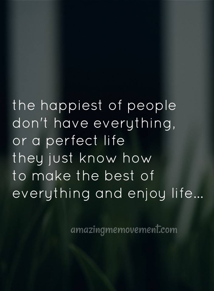 LifeWithJohn's tweet photo. The happiest of people don't have everything, or a perfect life. They just know how to make the best of everything and enjoy life. #Choices #happiness https://t.co/xghKmnLWmW