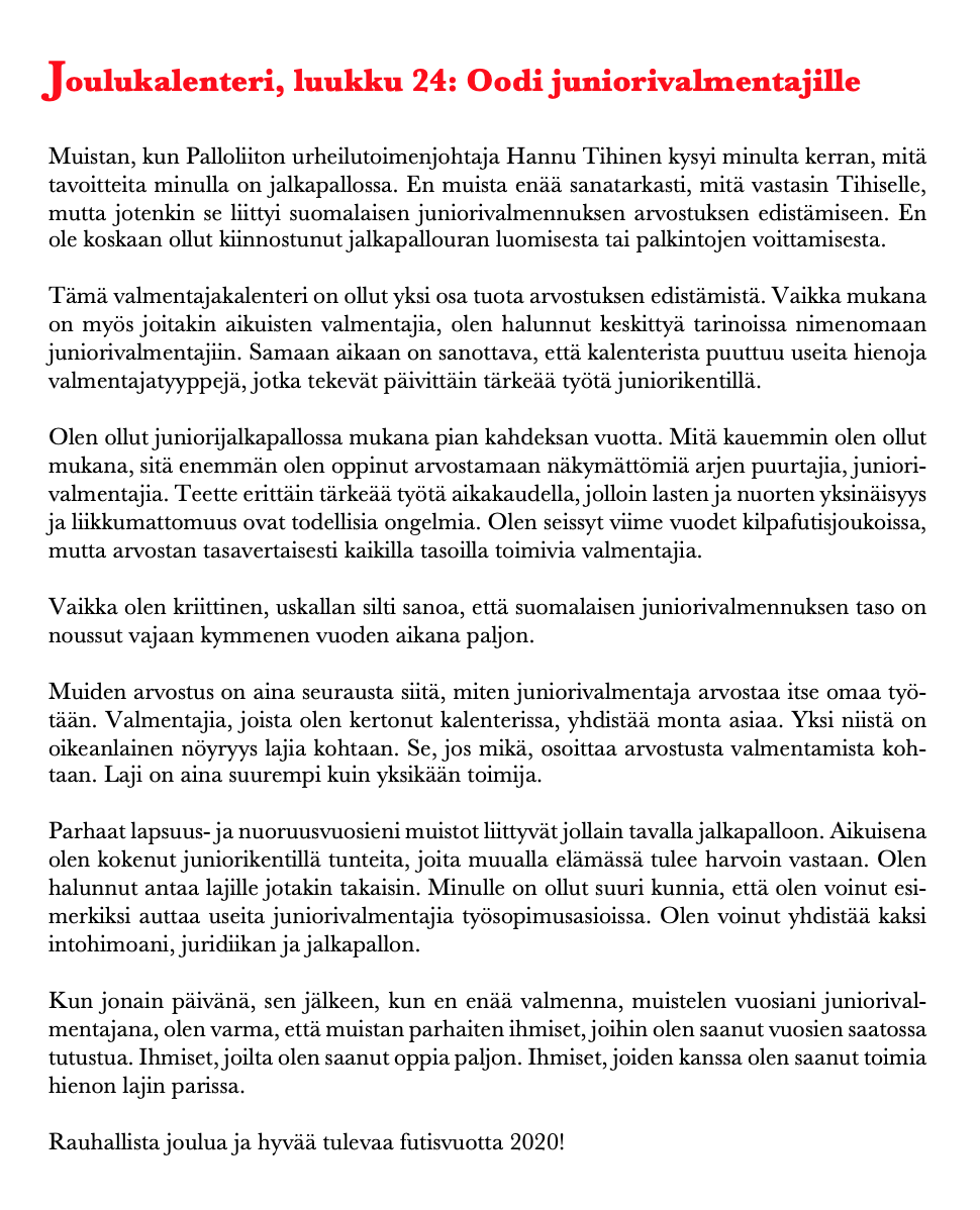Valmentajakalenterin viimeinen luukku.

"Teette erittäin tärkeää työtä aikakaudella, jolloin lasten ja nuorten yksinäisyys ja liikkumattomuus ovat todellisia ongelmia."

Luukku 24: Oodi juniorivalmentajille

#jalkapallo #valmentajakalenteri (24/24)