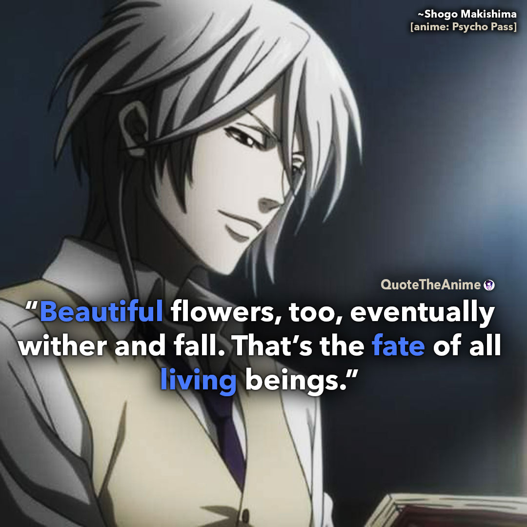 👉 https://t.co/6TYUswrNqD... 'Beautiful floweres too eventually wither and  fall.' Quote The Anime. #PsychoPass Quotes. #ShogoMakishima Quotes., image size:1080x1080