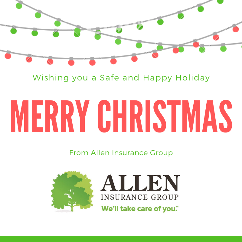 Our offices will be closing at 1pm today and will reopen on December 27th at 9am. Our after hours emergency claims line will remain open at 1-877-924-2632.

Allen Insurance Group wishes everyone a Safe and Happy Holiday! Merry Christmas!