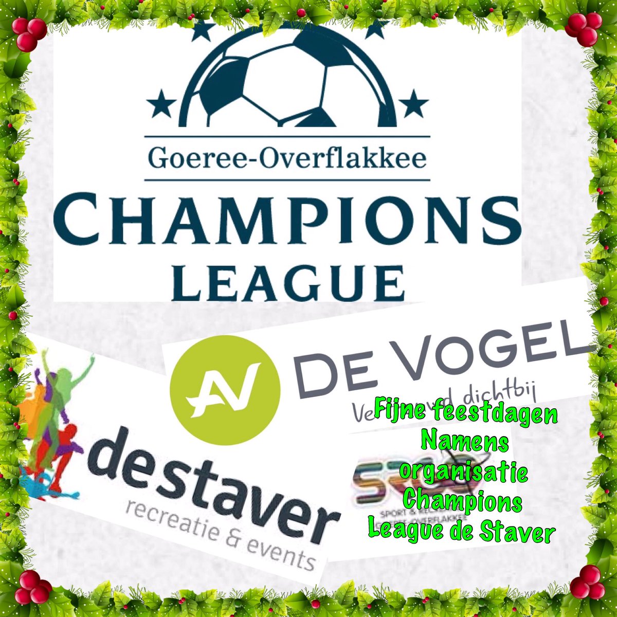 Fijne dagen en tot de 27ste 
Organisatie Championse League de Staver